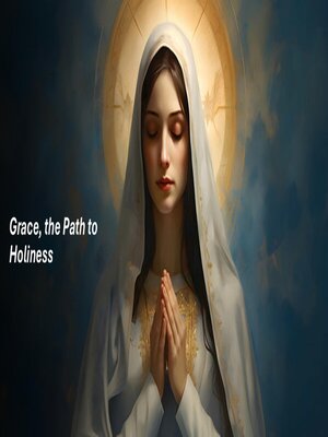 cover image of Grace, the Path to Holiness